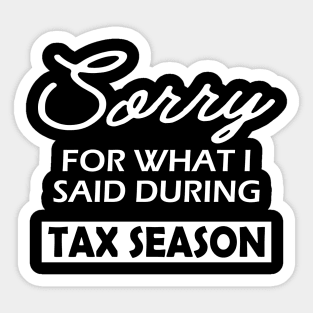 Tax Accountant - Sorry for what I said during season Sticker